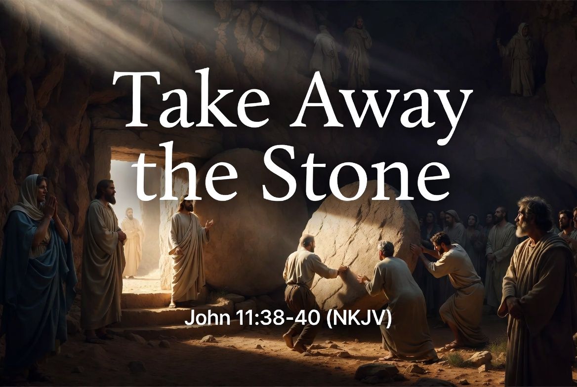 “Take Away the Stone”
