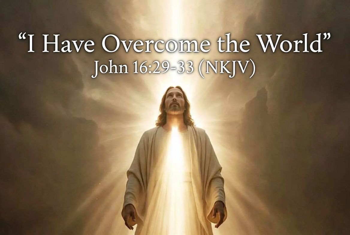 “I Have Overcome the World”