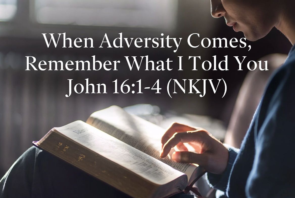 “When Adversity Comes, Remember What I Told You”