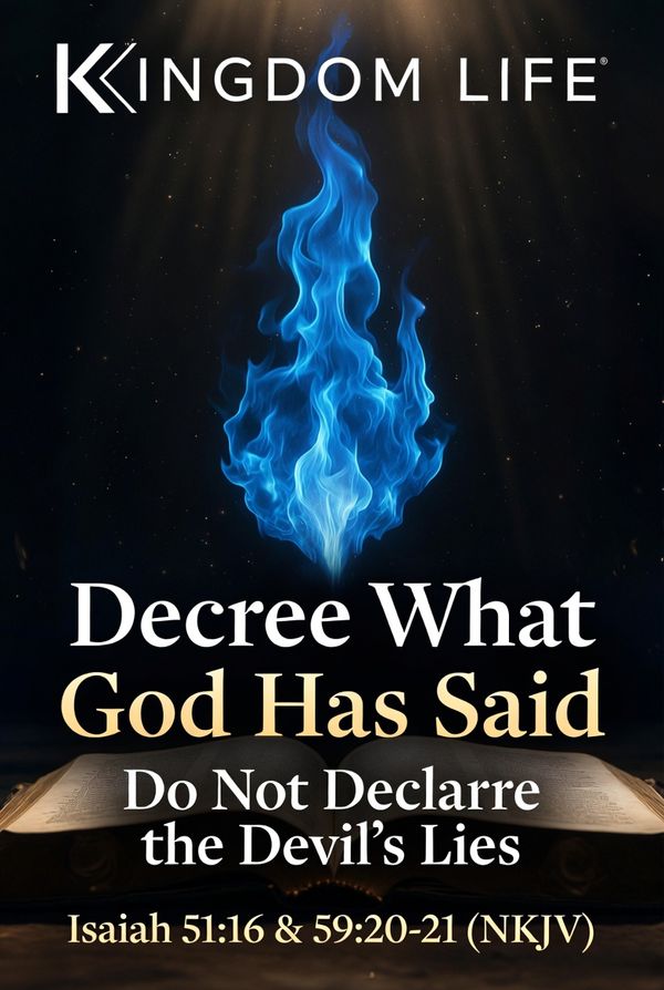Decree What God Has Said – Do Not Declare the Devil’s Lies