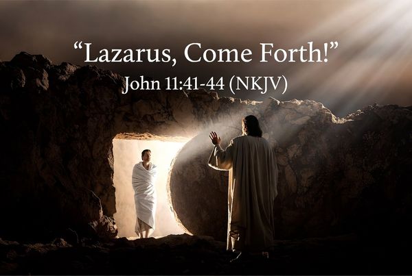 “Lazarus, Come Forth!”
