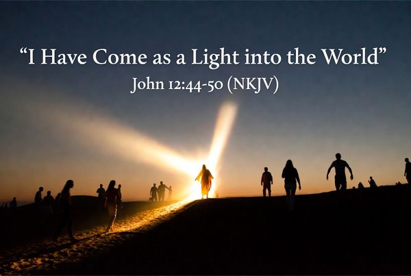 “I Have Come as a Light into the World”