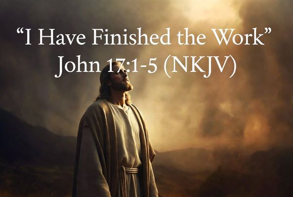 “I Have Finished the Work”