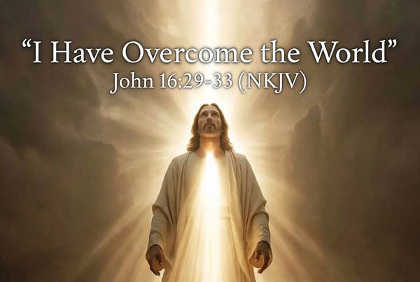 “I Have Overcome the World”
