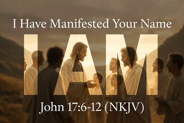 “I Have Manifested Your Name”