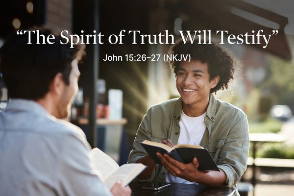 “The Spirit of Truth Will Testify”