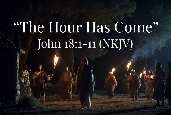 “The Hour Has Come”